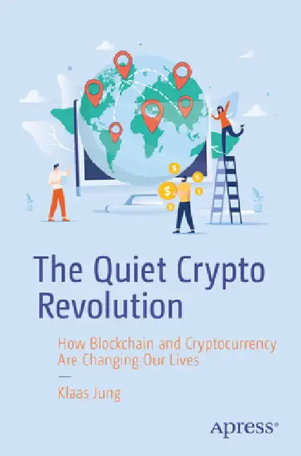 The Crypto Revolution: How Blockchain and Cryptocurrency Are Changing Our Lives by Klaas Jung