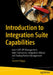 Introduction to Integration Suite Capabilities: Learn SAP API Management, Open Connectors, Integration Advisor and Trading Partner Management by Jaspreet Bagga