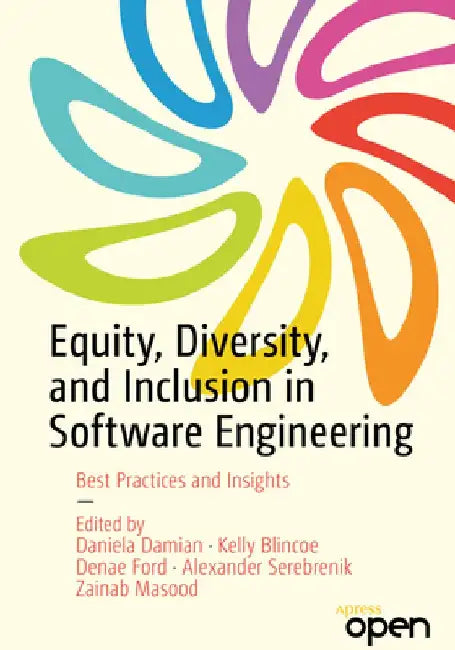 Equity, Diversity, and Inclusion in Software Engineering: Best Practices and Insights by Daniela Damian