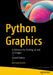 Python Graphics: A Reference for Creating 2D and 3D Images by B. J. Korites