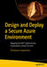 Design and Deploy a Secure Azure Environment: Understand Nist Cybersecurity Framework Mapping with Azure Services by Puthiyavan Udayakumar