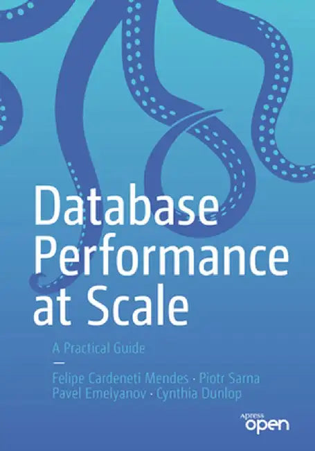 Database Performance at Scale: A Practical Guide by Cynthia Dunlop