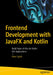 Frontend Development with Javafx and Kotlin: Build State-Of-The-Art Kotlin GUI Applications by Peter Späth