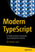 Modern TypeScript: A Practical Guide to Accelerate Your Development Velocity by Ben Beattie-Hood