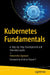 Kubernetes Fundamentals: A Step-by-Step Development and Interview Guide by Himanshu Agrawal