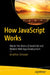 How JavaScript Works: Master the Basics of JavaScript and Modern Web App Development by Na