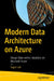 Modern Data Architecture on Azure: Design Data-Centric Solutions on Microsoft Azure by Sagar Lad