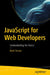 JavaScript for Web Developers: Understanding the Basics by Mark Simon
