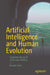 Artificial Intelligence and Human Evolution: Contextualizing AI in Human History by Ameet Joshi