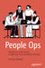 People Ops: Lessons in Culture and Leadership From Building Startups by Patrick Caldwell