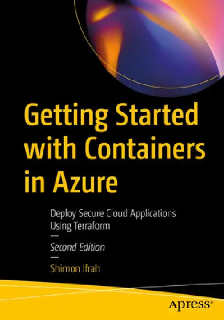 Getting Started with Containers in Azure: Deploy Secure Cloud Applications Using Terraform by Shimon Ifrah