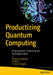 Productizing Quantum Computing: Bring Quantum Computing Into Your Organization by Dhairyya Agarwal