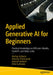 Applied Generative AI for Beginners: Practical Knowledge on Diffusion Models Chatgpt and Other Llms by Kulkarni, Akshay