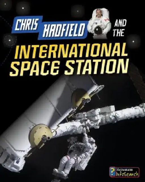 Chris Hadfield and the International Space Station by Andrew Langley