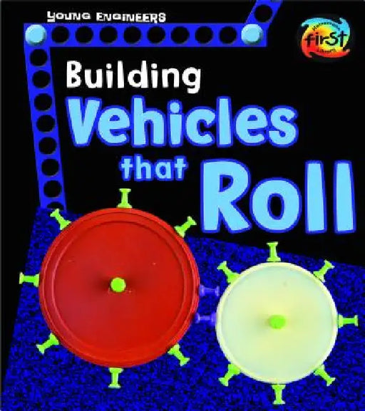 Building Vehicles That Roll by Tammy Enz