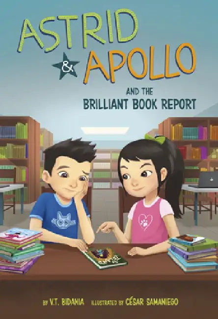 Astrid & Apollo and the Brilliant Book Report by César Samaniego