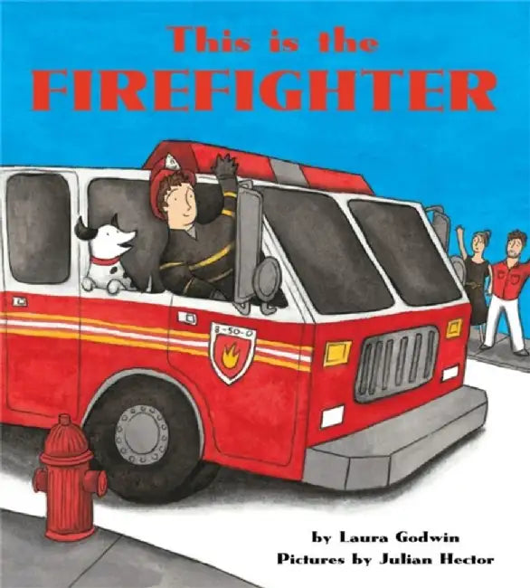 This Is the Firefighter [Board Book] by Laura Godwin