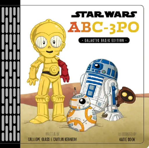 Star Wars ABC-3PO: Alphabet Book by Calliope Glass