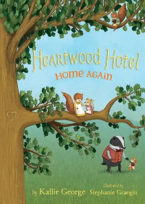 Heartwood Hotel, Book 4 Home Again by Kallie George