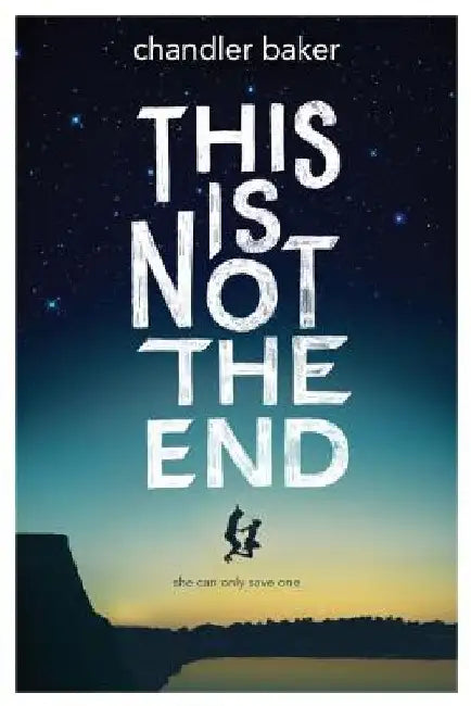 This Is Not the End by Chandler Baker