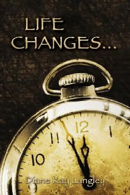 Life Changes... by Diane Kay Langley