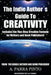 The Indie Author´s Guide to Creativity: Includes the Five-Step Creative Formula for Writers and Book Publishers! by A. Parra Pinto