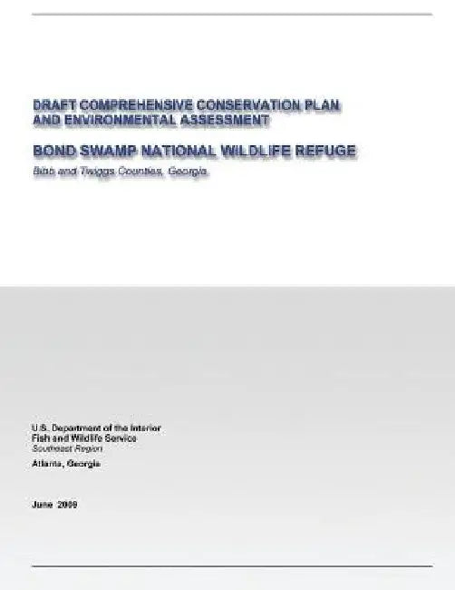 Draft Comprehensive Conservation Plan and Environmental Assessment: Bond Swamp National Wildlife Refuge by U. S. Departm Fish and Wildlife Service