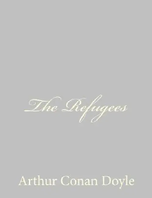 The Refugees by Arthur Conan Doyle