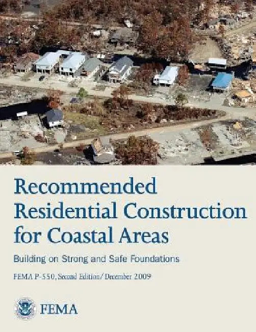 Recommended Residential Construction for Coastal Areas - Building on Strong and Safe Foundations (FEMA P-550, Second Edition) by Federal Emergency Management Agency