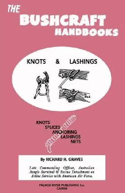 The Bushcraft Handbooks - Knots & Lashings by Richard H. Graves