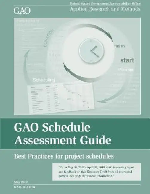 GAO Schedule Assessment Guide: Best Practices for project schedules by Government Accountabilty Office