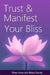 Trust and Manifest Your Bliss by Blase Sands