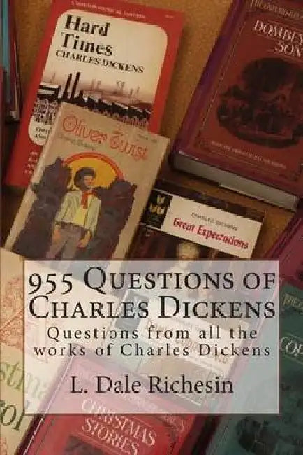 955 Questions of Charles Dickens by L. Dale Richesin