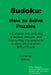 Sudoku: How to Solve Puzzles: A Complete Text, Including Exercises, Answers, and Step-by-Step Procedures for an Easy and Extremely Difficult Puzzle by Daniel Simms