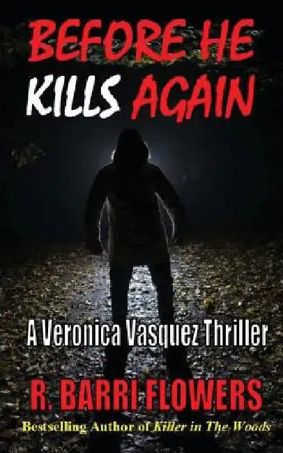 Before He Kills Again: A Veronica Vasquez Thriller by R. Barri Flowers