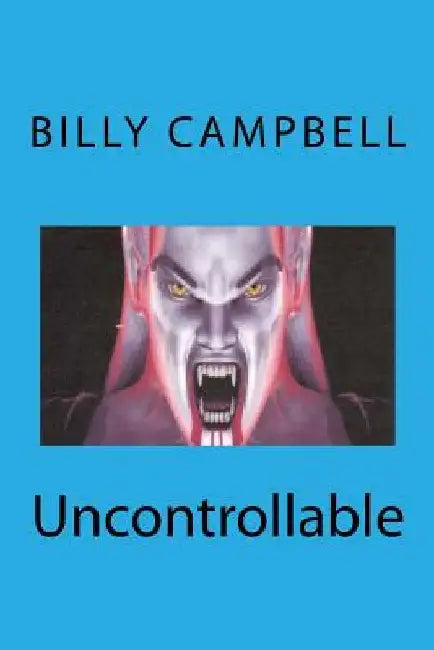 Uncontrollable by Billy Campbell