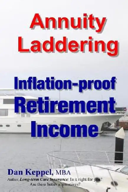 Annuity Laddering: Inflation-proof Retirement Income by Dan Keppel Mba