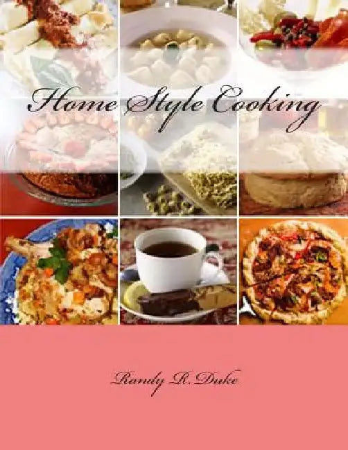 Home Style Cooking by Randy R. Duke