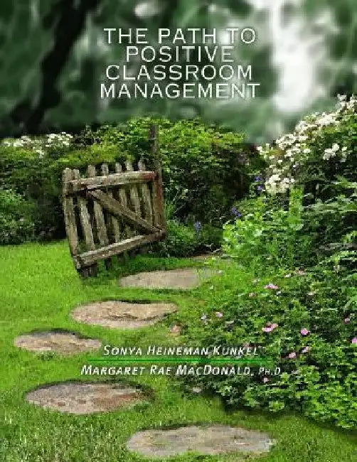 The Path to Positive Classroom Management by Margaret Rae MacDonald