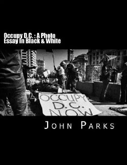 Occupy D.C.: A Photo Essay In Black & White by John B. Parks