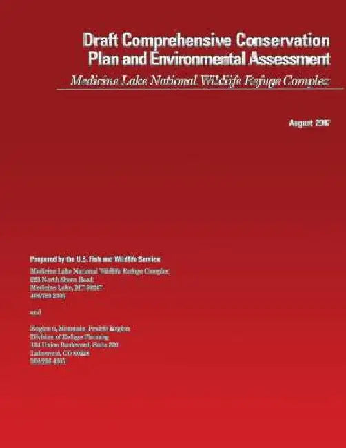 Draft Comprehensive Conservation Plan and Environmental Assessment Medicine Lake National Wildlife Refuge Complex by U S Fish & Wildlife Service