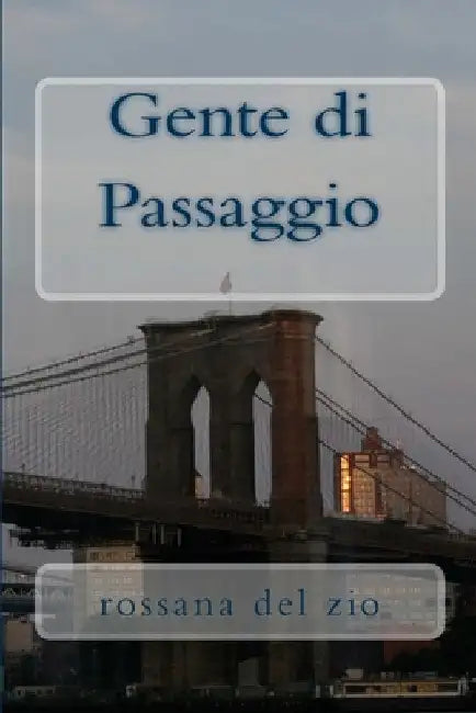 Gente di Passaggio: Romanzo by Del Zio, Rossana