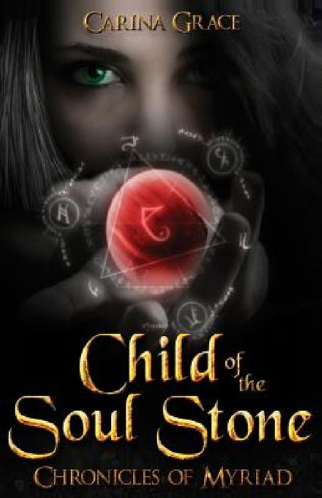 Child of the Soul Stone: Chronicles of Myriad by Carina Grace