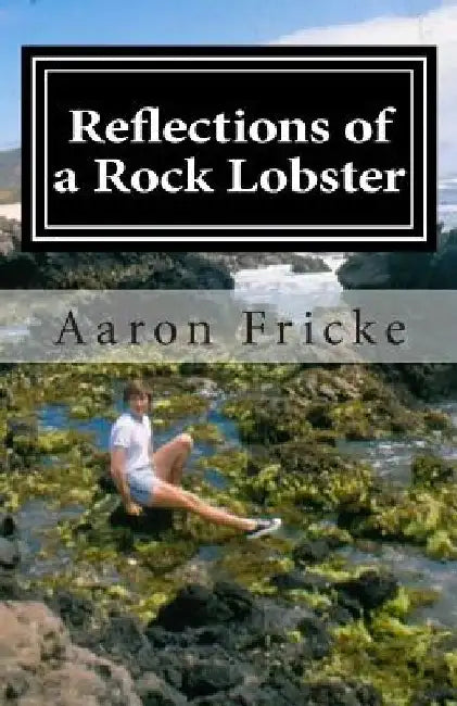 Reflections of a Rock Lobster: A Story About Growing Up Gay by Aaron Fricke