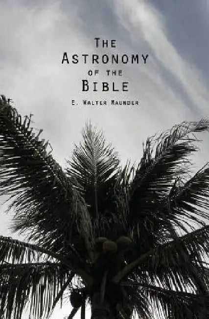 The Astronomy of the Bible by E. Walter Maunder Fras
