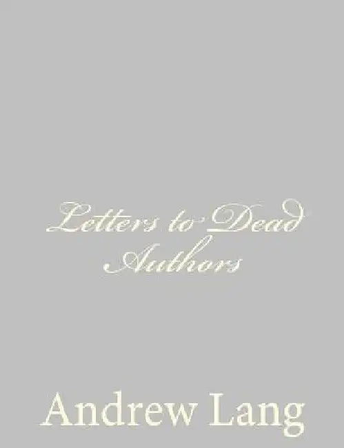 Letters to Dead Authors by Andrew Lang
