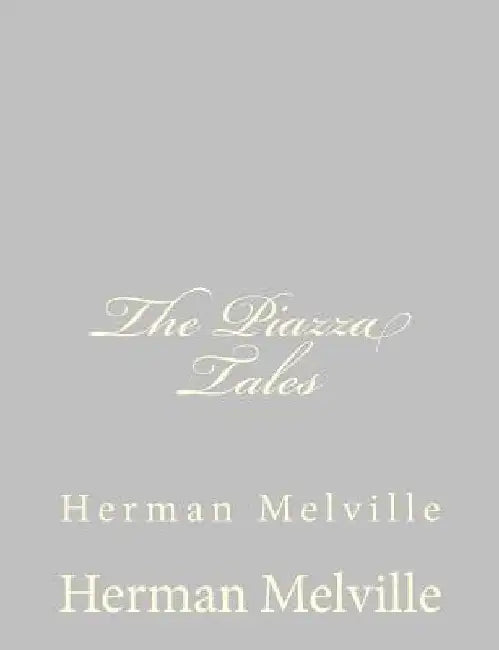 The Piazza Tales: Herman Melville by Herman Melville