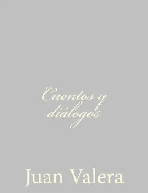 Cuentos y diálogos by Valera, Juan