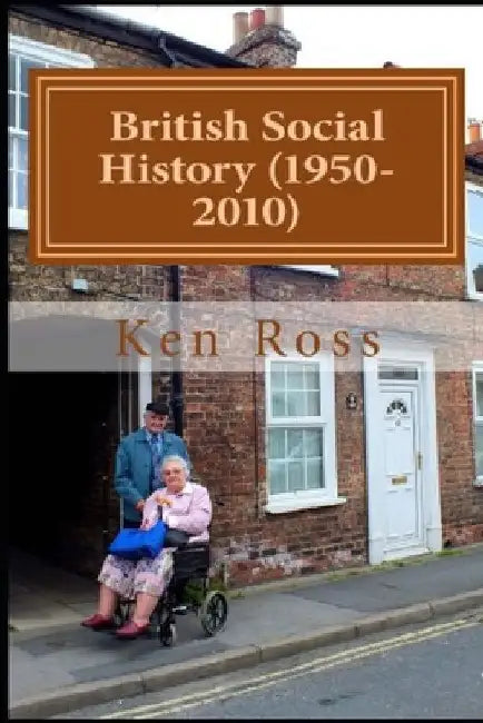 British Social History (1950-2010) by Ken Ross