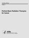 Particle Beam Radiation Therapies for Cancer: Technical Brief Number 1 by Agency for Healthcare Resea And Quality